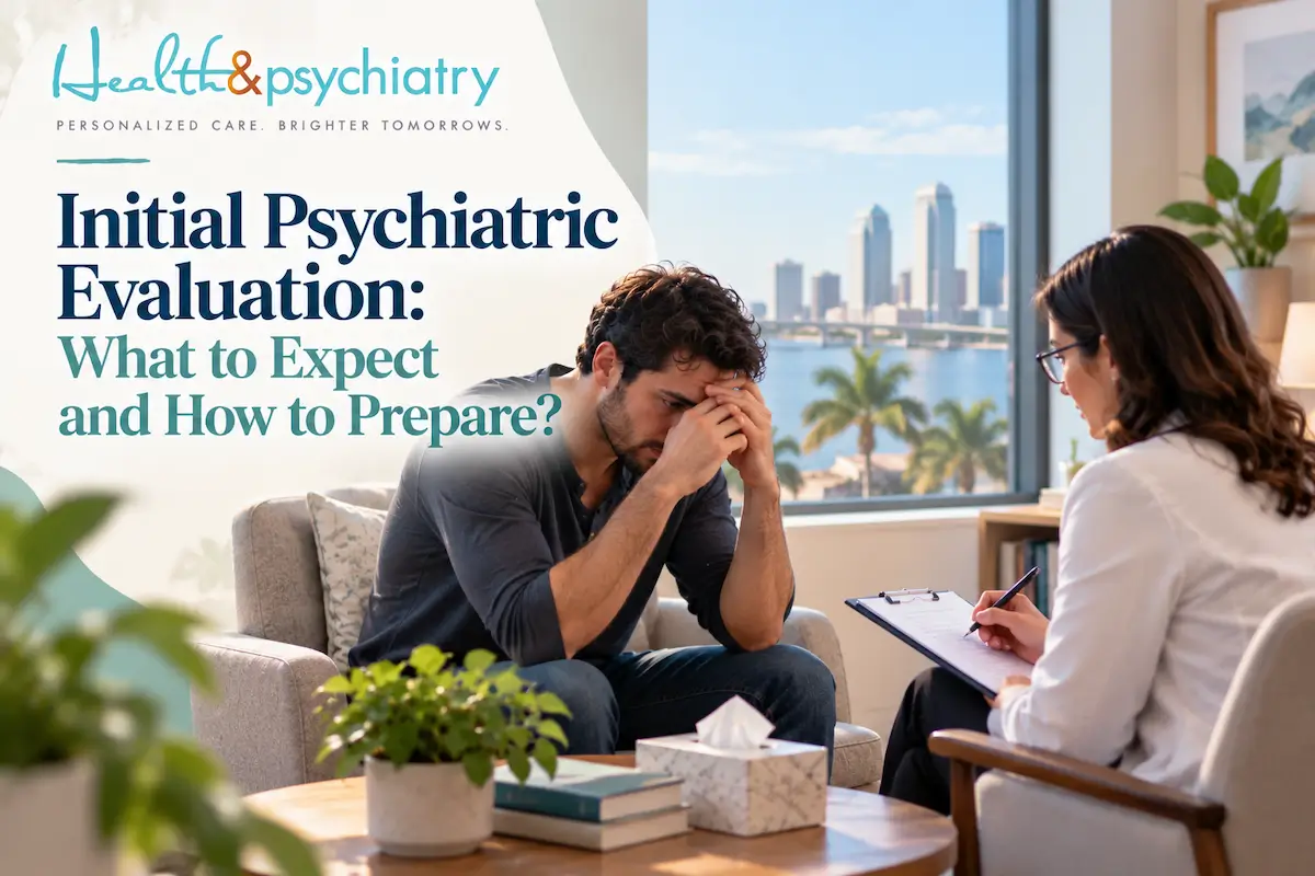 Initial Psychiatric Evaluation: What to Expect and How to Prepare?